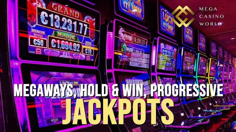 Megaways, Hold & Win, and Progressive Jackpot Mechanics